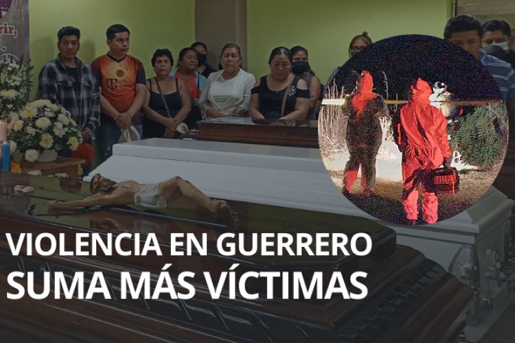 REPORTAJE: Crece violencia en Guerrero; muerte de dos activistas y su pequeño hijo cimbra al estado