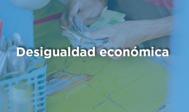 Desigualdad económica: Ricos más ricos y pobres más pobres