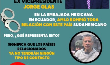 México y Ecuador: ruptura de relaciones diplomáticas