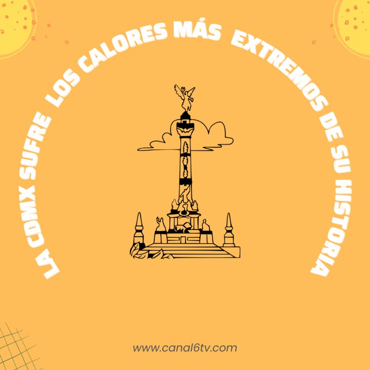 Infografía: La CDMX sufre los calores más extremos de su historia