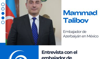 #PerfilesDel6 | Entrevista con el embajador de Azerbaiyán en México