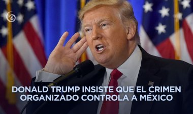 Trump nuevamente acusa que "México está controlado por los cárteles"