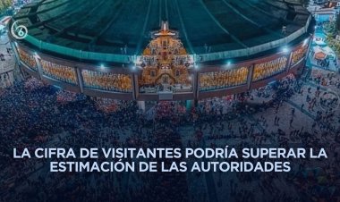 Se esperan que más de 13 millones de peregrinos arriben a la Basílica de Guadalupe