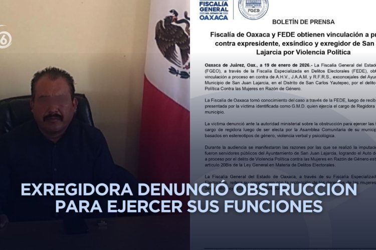 Vinculan a exfuncionarios de Oaxaca por presunta violencia política de género