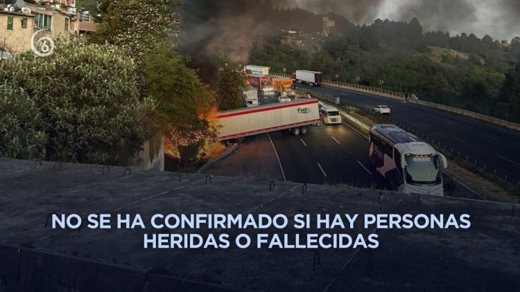 Tráiler choca y explota sobre la México-Toluca a la altura de Cuajimalpa