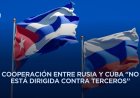 Rusia condena declaración de emergencia nacional en EEUU por presunta amenaza de Cuba