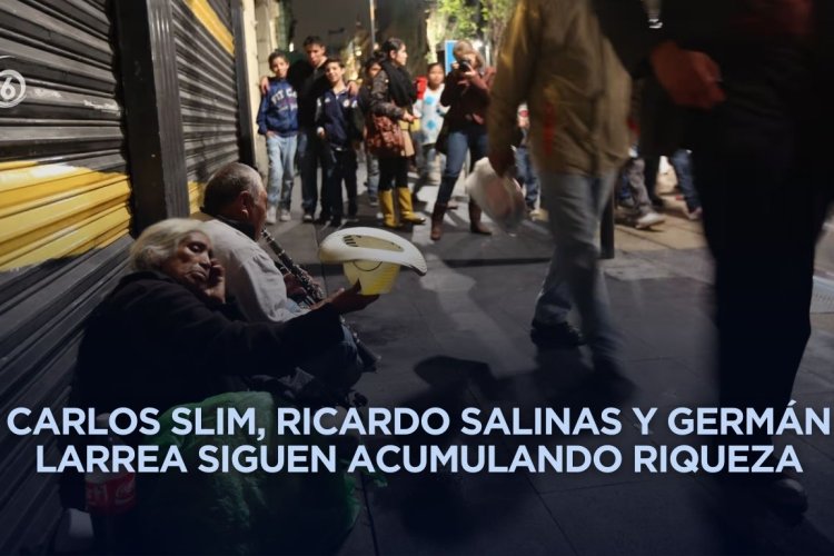 Crece fortuna de ultrarricos en México y erosionan la democracia, alerta OXFAM