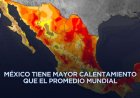 Investigadores alertan sobre posibles récords de calor extremo en México