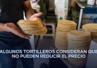 Precio de la tortilla supera los 22 pesos en Edomex pese a acuerdo federal