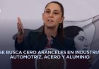 Prioridad de México en ronda con EEUU sobre T-MEC es eliminar aranceles, dice Sheinbaum