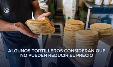 Precio de la tortilla supera los 22 pesos en Edomex pese a acuerdo federal