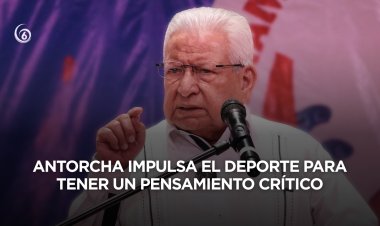 Espartaqueada 2026: Antorcha llama a los mexicanos a hacer deporte y a entender el mundo en que vivimos