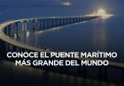 El puente marítimo más largo del mundo: La megaobra china que mueve 14 mil mdd en un trimestre