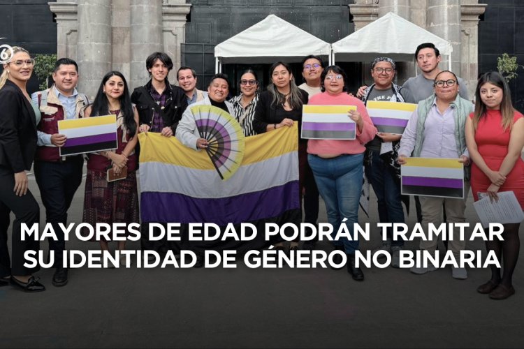 Edomex Reconoce Identidades No Binarias por Ley