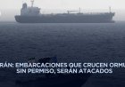 Chocan EEUU e Irán por violación a la seguridad naval en estrecho de Ormuz